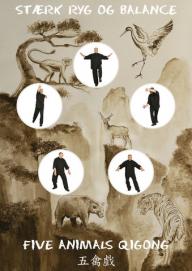 Five Animals Qigong - Stærk ryg og balance Bog