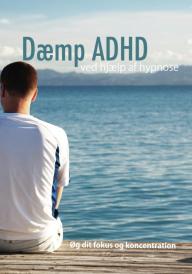 Dæmp ADHD med hypnose - Øg dit fokus og koncentration